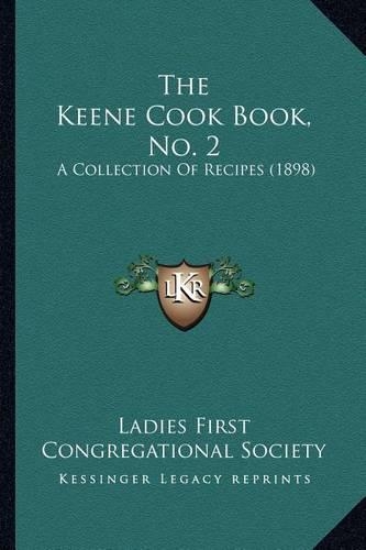The Keene Cook Book, No. 2: A Collection Of Recipes (1898)(English)