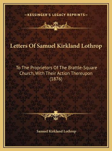 Letters Of Samuel Kirkland Lothrop