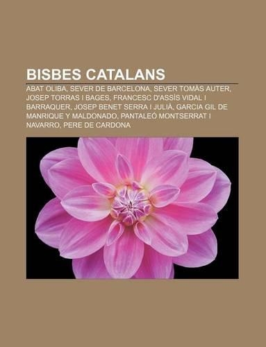 Bisbes Catalans: Abat Oliba, Sever de Barcelona, Sever Tomas Auter, Josep Torras I Bages, Francesc D'Assis Vidal I Barraquer(Catalan)