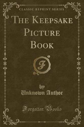 The Keepsake Picture Book (Classic Reprint)