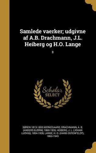Samlede vaerker; udgivne af A.B. Drachmann, J.L. Heiberg og H.O. Lange; 8: (Danish)