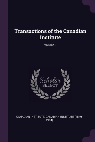 Transactions of the Canadian Institute; Volume 1
