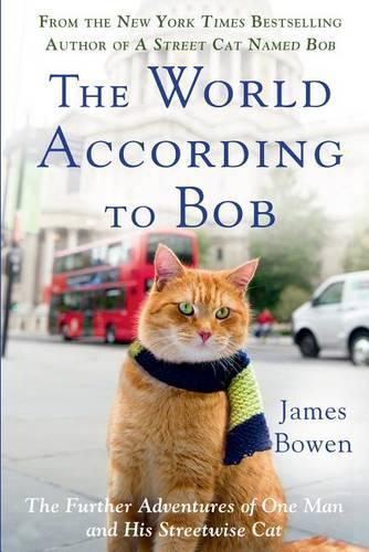 The World According To Bob: The further adventures of one man and his street-wise cat