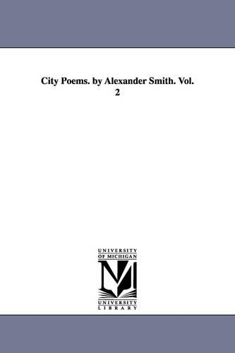 City Poems. by Alexander Smith. Vol. 2: (English)