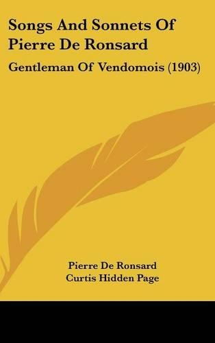 Songs And Sonnets Of Pierre De Ronsard