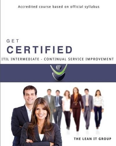 Get Certified - Itil Intermediate Continual Service Improvement: Accredited Course for Self-Study(English)
