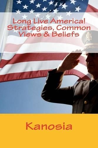 Long Live America! Strategies, Common Views & Beliefs