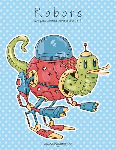 Robots Libro Para Colorear Para Adultos 1 & 2: (Spanish)