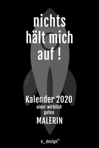 Kalender 2020 für Maler / Malerin: Wochenplaner / Tagebuch / Journal für das ganze Jahr: Platz für Notizen, Planung / Planungen / Planer, Erinnerungen und Sprüche