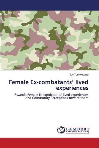 Female Ex-Combatants' Lived Experiences