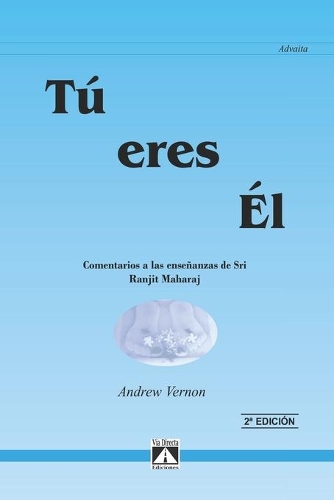 Tú Eres Él: Comentario a las enseñanzas de Sri Ranjit Maharaj
