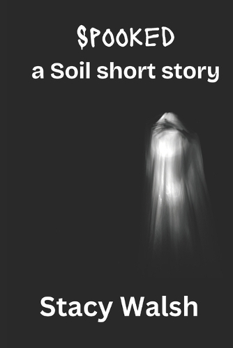 Spooked: a Soil Short Story
