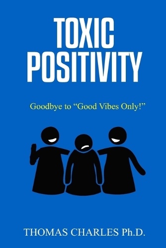 Toxic Positivity: Goodbye to Good Vibes Only!