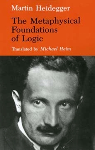 The Metaphysical Foundations of Logic: (Studies in Phenomenology and Existential Philosophy)