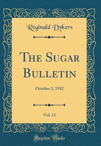 The Sugar Bulletin, Vol. 11: October 1, 1932 (Classic Reprint)