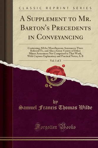 A Supplement to Mr. Barton's Precedents in Conveyancing, Vol. 1 of 3