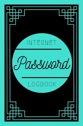 Turquoise Internet Password Logbook: A Notebook for Storing Passwords
