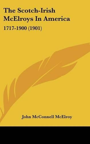 The Scotch-Irish McElroys In America: 1717-1900 (1901)(English)