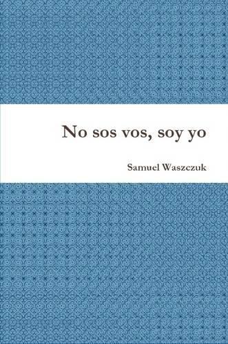 No Sos Vos, Soy Yo