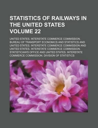 Statistics of Railways in the United States Volume 22