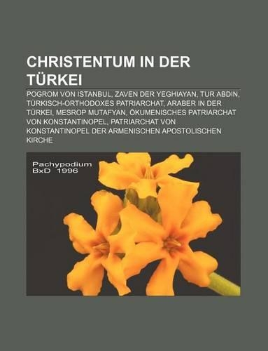 Christentum in Der Turkei: Pogrom Von Istanbul, Zaven Der Yeghiayan, Tur Abdin, Turkisch-Orthodoxes Patriarchat, Araber in Der Turkei(German)