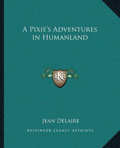 A Pixie's Adventures in Humanland