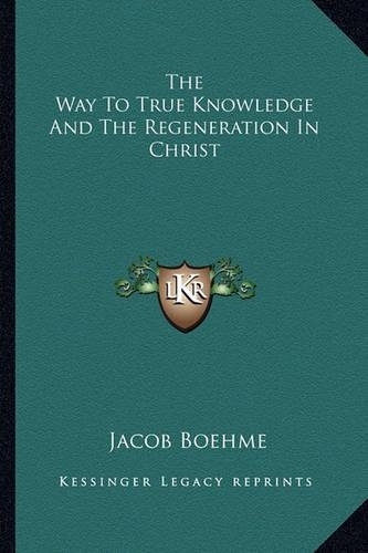 The Way To True Knowledge And The Regeneration In Christ