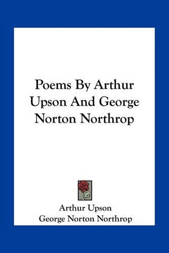 Poems By Arthur Upson And George Norton Northrop
