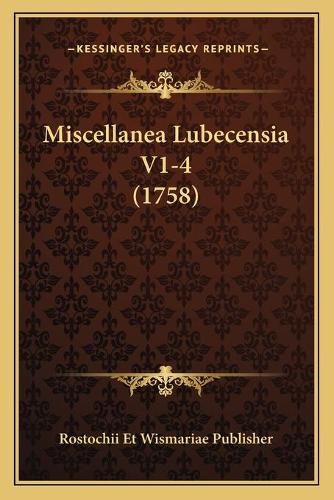 Miscellanea Lubecensia V1-4 (1758): (Latin)