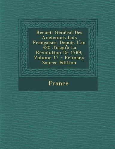 Recueil General Des Anciennes Lois Francaises