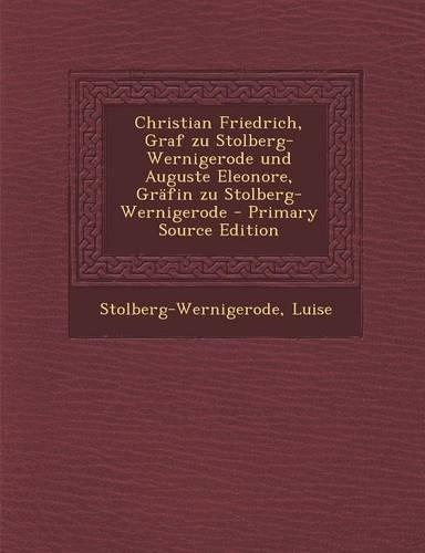 Christian Friedrich, Graf Zu Stolberg-Wernigerode Und Auguste Eleonore, Grafin Zu Stolberg-Wernigerode