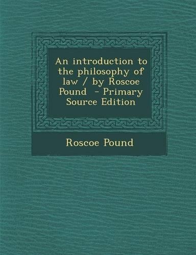 Introduction to the Philosophy of Law / By Roscoe Pound: (English)