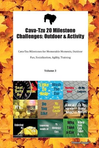 Cava-Tzu 20 Milestone Challenges: Outdoor & Activity Cava-Tzu Milestones for Memorable Moments, Outdoor Fun, Socialization, Agility, Training Volume 3