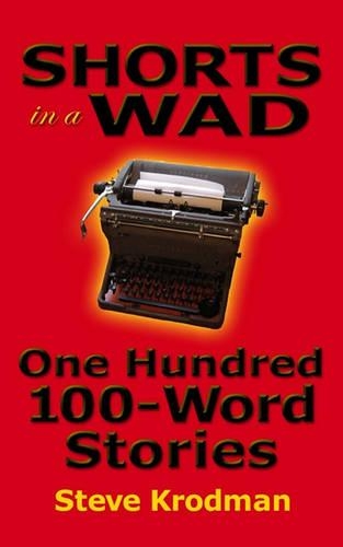 Shorts in a Wad: One Hundred 100-Word Stories(English)