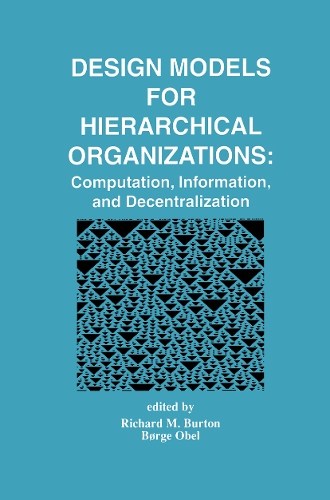 Design Models for Hierarchical Organizations: Computation, Information, and Decentralization