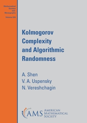 Kolmogorov Complexity and Algorithmic Randomness: (Mathematical Surveys and Monographs)