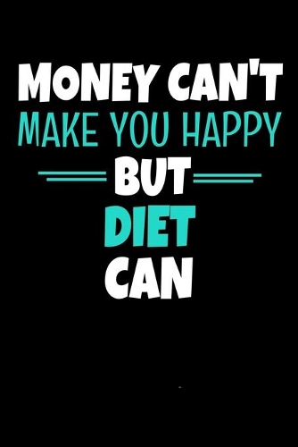 Money Cant Make Me Happy But Diet