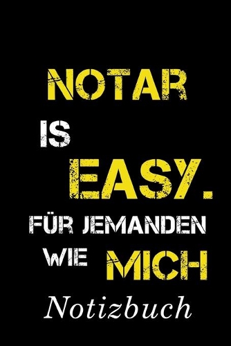 Notar Is Easy Für Jemanden Wie Mich Notizbuch: - Notizbuch mit 110 linierten Seiten - Format 6x9 DIN A5 - Soft cover matt -