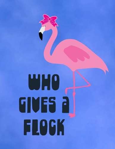 Who Gives A Flock