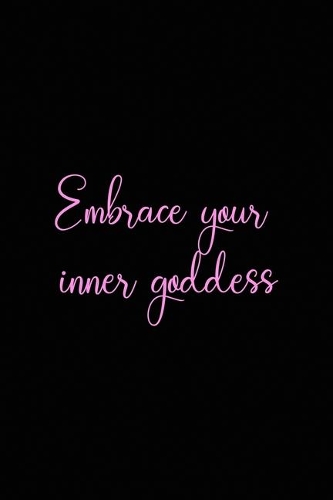 Embrace Your Inner Goddess: All Purpose 6x9 Blank Lined Notebook Journal Way Better Than A Card Trendy Unique Gift Solid Black Goddess