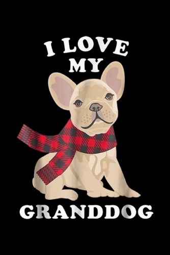 I love my granddog