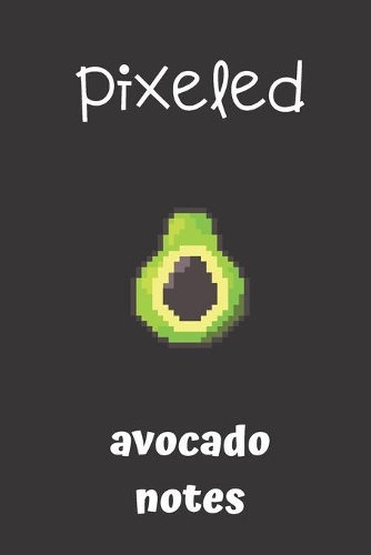 pixeled avocado notes: small lined Avocado Notebook / Travel Journal to write in (6'' x 9'') 120 pages