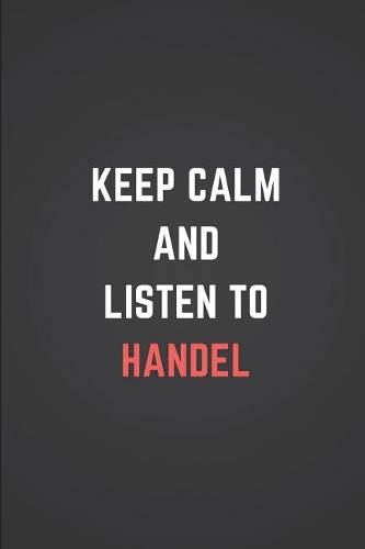 Keep Calm and Listen to Handel