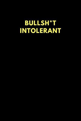 Bullsh*t Intolerant: Funny Lined Notebook, Gift Office Work Co-Worker Friend Gag (150 Pages)