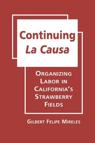 Continuing la Causa: Organizing Labor in California's Strawberry Fields