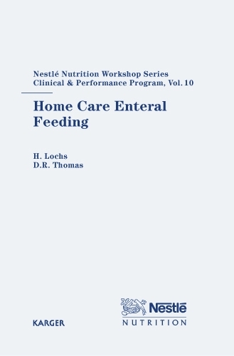 Home Care Enteral Feeding: 10th Nestlé Nutrition Workshop, Berlin, June 2004(10 Nestlé Nutrition Institute Workshop Series: Clinical & Performance Program)