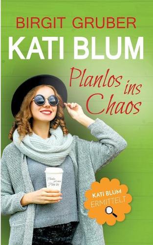Planlos ins Chaos: Kati Blum