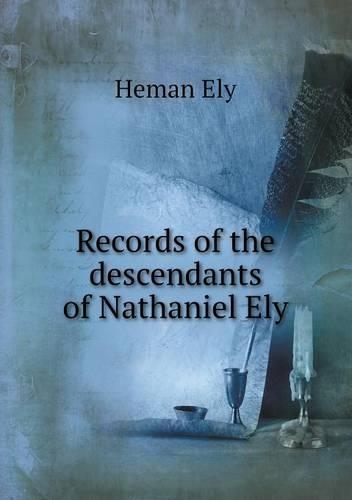 Records of the descendants of Nathaniel Ely: (English)