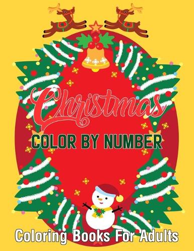 Christmas Color By Number Coloring Books For Adults: Creative Haven Country Christmas Color By Numbers Book for Adults Featuring Beautiful Winter Florals, Festive Ornaments (Creative Haven Coloring Boo