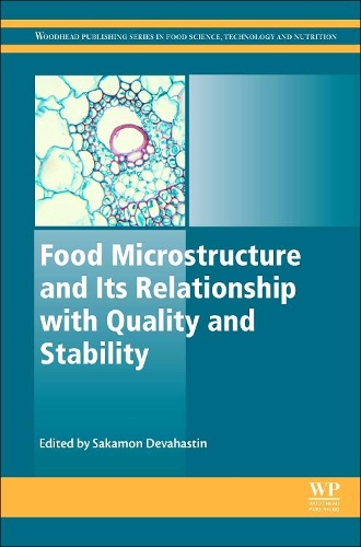 Food Microstructure and Its Relationship with Quality and Stability: (Woodhead Publishing Series in Food Science, Technology and Nutrition)